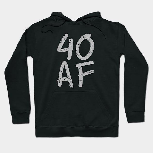 40 AF 40th Birthday Ideas Grey Hoodie by SpaceManSpaceLand